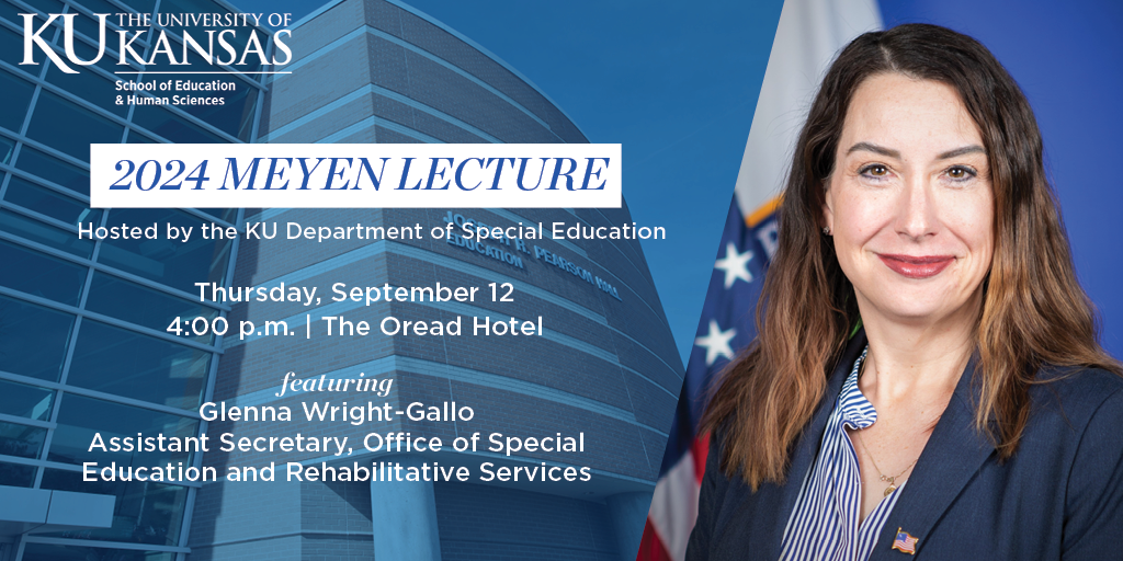 Graphic for the 2024 Meyen Lecture hosted by the KU Department of Special Education. The image features a photo of Glenna Wright-Gallo, Assistant Secretary of the Office of Special Education and Rehabilitative Services. The event details state that the lecture will take place on Thursday, September 12, at 4:00 p.m. at The Oread Hotel. The background includes an image of Joseph R. Pearson Hall at the University of Kansas. The logo of the University of Kansas School of Education & Human Sciences is at the top left.