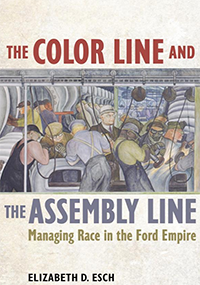 2019 Byron Caldwell Smith Book Award winner "The Color Line and the Assembly Line: Managing Race in the Ford Empire," by KU Associate Professor Elizabeth Esch.