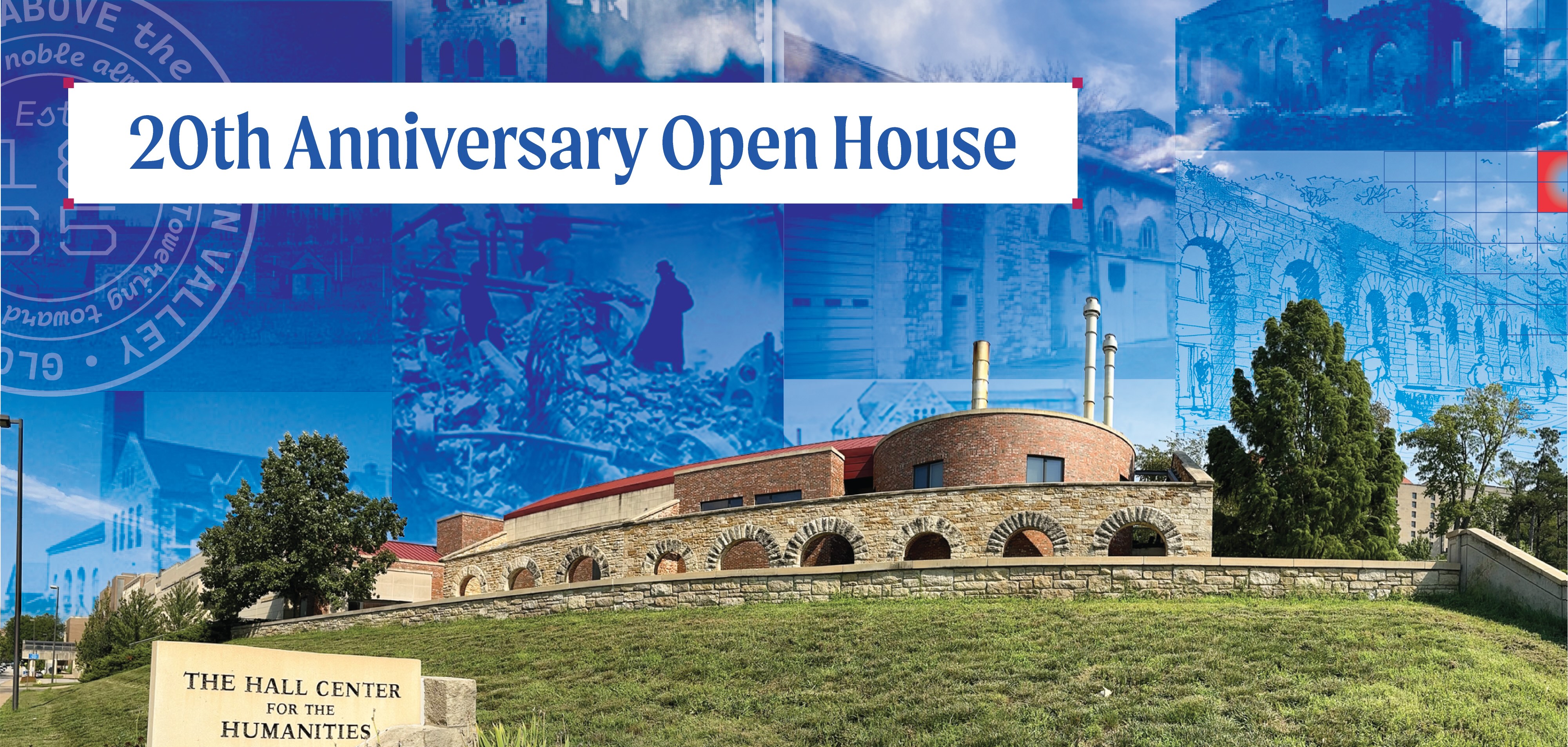 The Hall Center for the Humanities building sits in the foreground with green grass and limestone arches, set against a blue sky featuring a collage of historical photos. Text across the top reads ‘20th Anniversary Open House.’