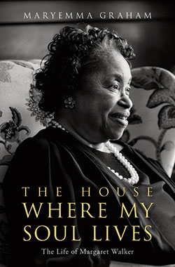 "The House Where My Soul Lives: The Life of Margaret Walker"