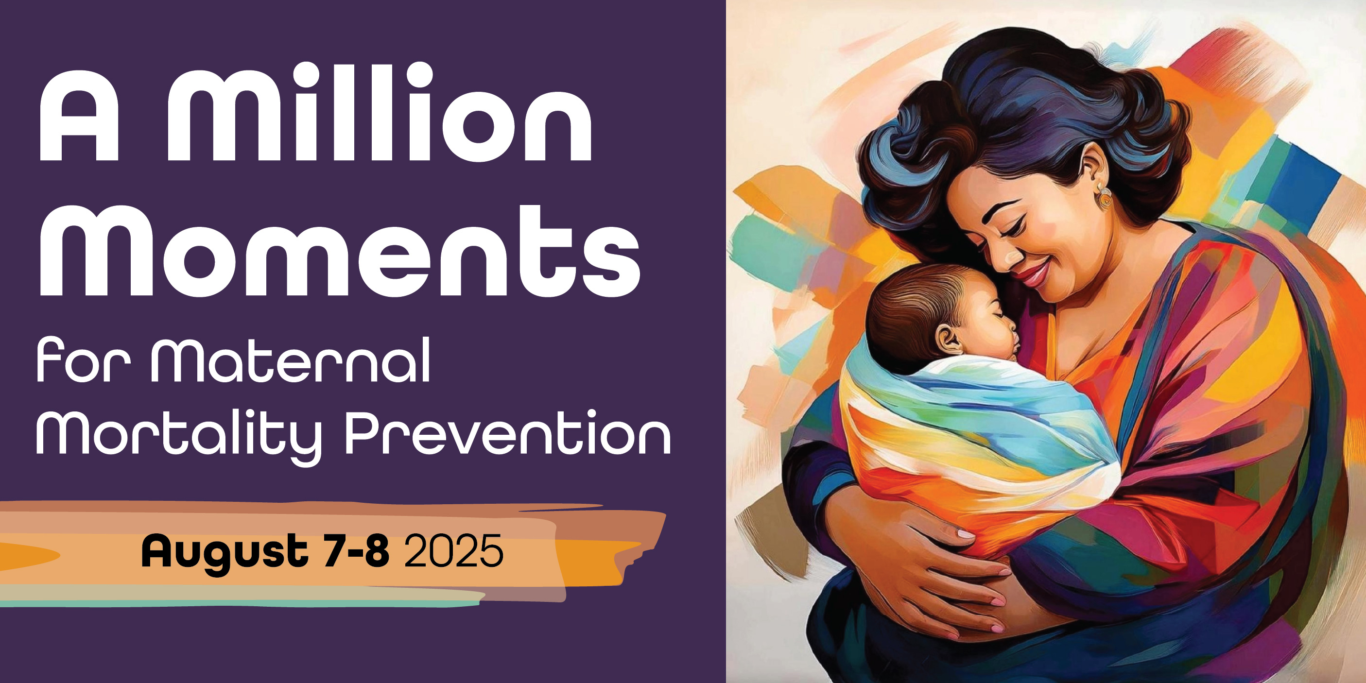 A Million Moments for maternal mortality prevention august 7 through 8 2025