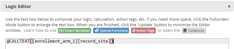 Screenshot of the Logic Editor showing the syntax for using the @CALCTEXT Action Tag to reference a text variable value. The syntax is @CALCTEXT([enrollment_arm_1][record_site]).