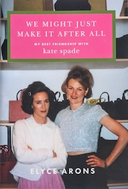 Cover of the book "We Might Just Make It After All: My Best Friendship with Kate Spade"