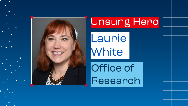 Photo of Laurie White with text reading, "unsung hero. Laurie White. Office of Research."