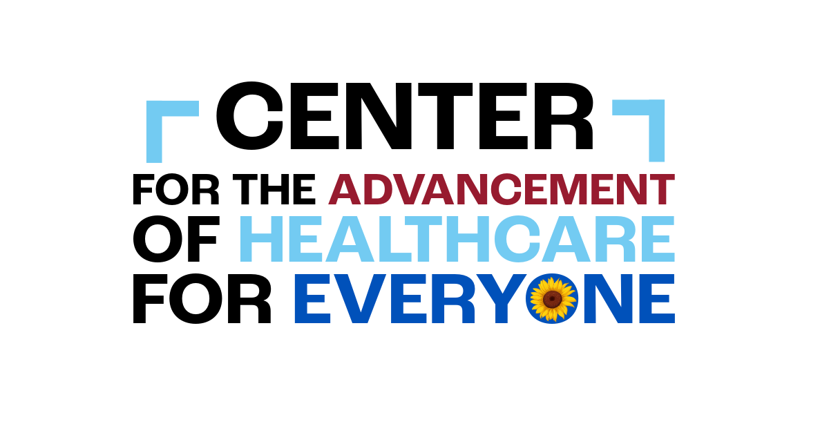 Center for the Advancement of Healthcare for Everyone (CAHE)